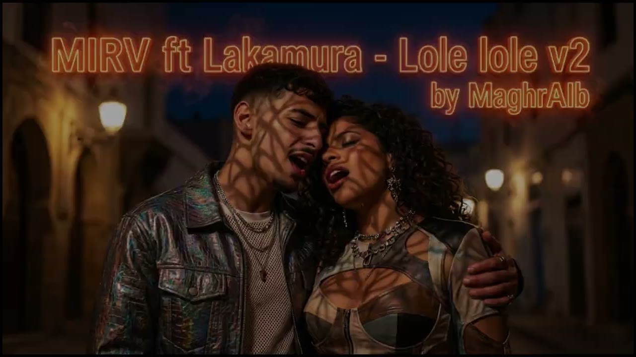 MIRV ft LAKAMURA - LOLE LOLE V2 | Reimagined by MaghrAIb