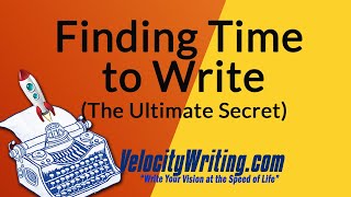 Famous Finding Time to Write | The Ultimate Secret Profile