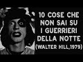 10 COSE CHE NON SAI SU I GUERRIERI DELLA NOTTE - 1979 - THE VNTG NETWORK
