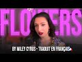 Miley cyrus  flowers traduit en francais by lisa pariente