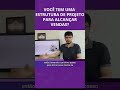 Você tem estruturas de projeto já prontas para alcançar mais resultados?