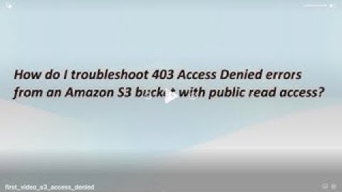 How do I troubleshoot Access Denied error on S3 public access enabled bucket?