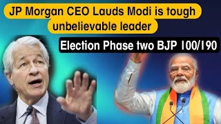 Modi is tough leader said JP Morgan head. Election first two phase BJP winning 100/190