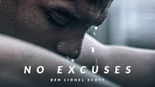 NO EXCUSES   Best Motivational Video   by Ben Lionel Scott