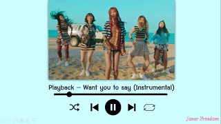 Playback – Want you to say (#Instrumental)