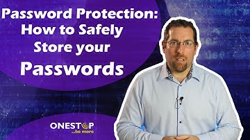 Password Protection | How to safely store your passwords
