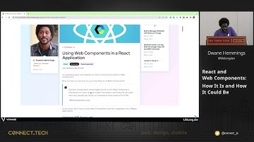 Connect.Tech 2022 - Dwane Hemmings   React   Web Components  How It Is and How It Could Be