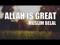 Allah is great  muslim belal  ft omar esa