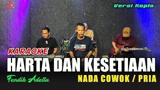 Download Lagu HARTA DAN KESETIAN KARAOKE NADA COWOK/PRIA (Fendik adella) Versi koplo MP3