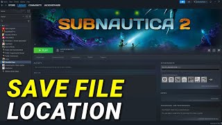 Subnautica 2: Save File Location Steam (Save & Config Files Located On PC)