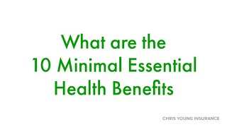 What are the 10 Minimal Essential Health Benefits ?