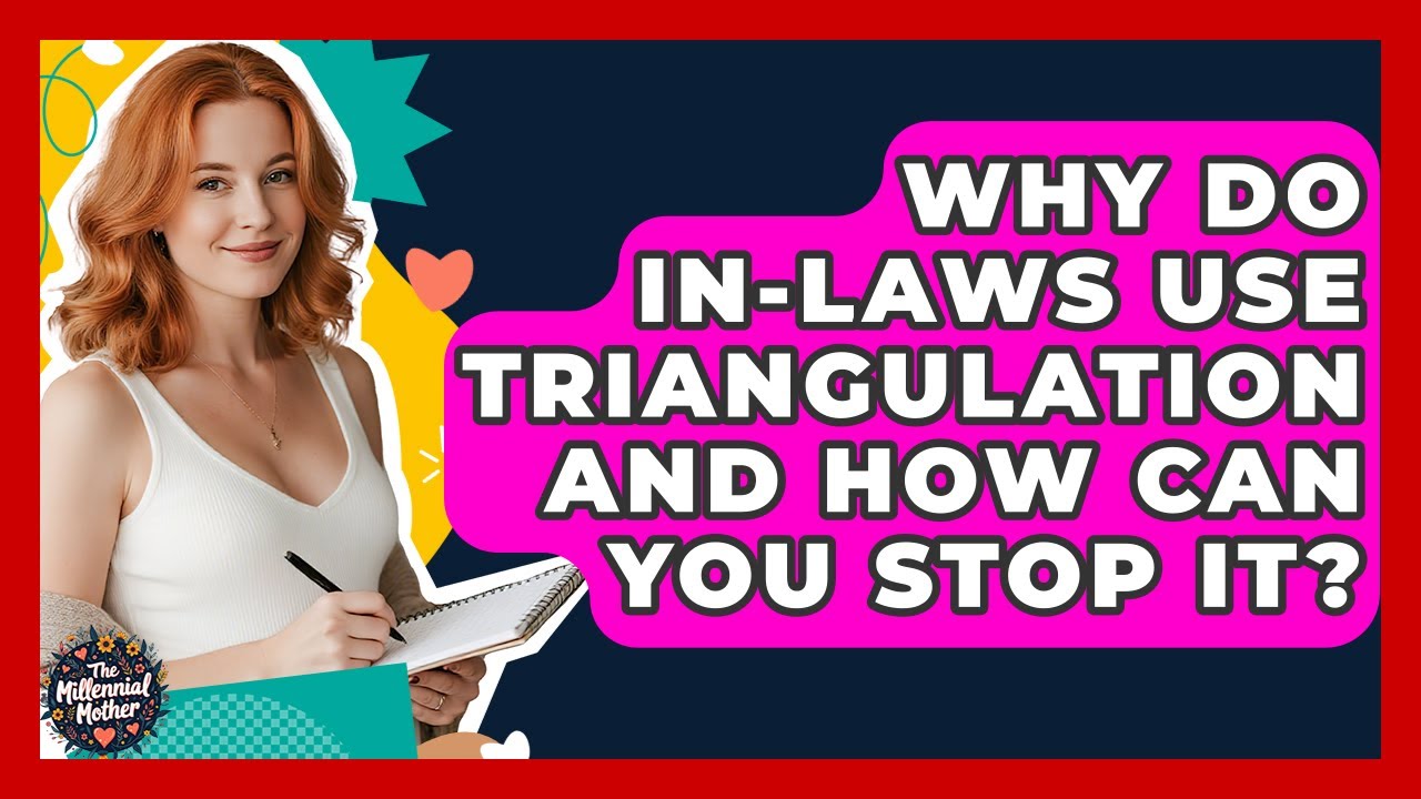 Why Do In-laws Use Triangulation And How Can You Stop It? - The ...