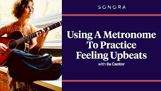 Using a Metronome To Practice Feeling Upbeats