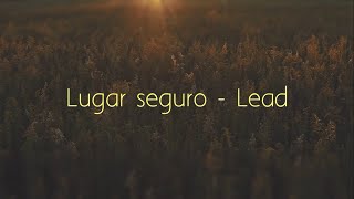 Video thumbnail of "Lugar Seguro - Lead (LETRA)"