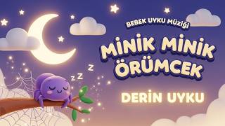 Minik Minik Örümcek - Bebek Uyku Müziği | Uykuya Geçiş Ninnileri #ninni