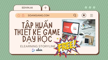Buổi 1-Tập huấn thiết kế game tương tác Storyline/SGTV