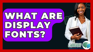 What Are Display Fonts? - The Language Library