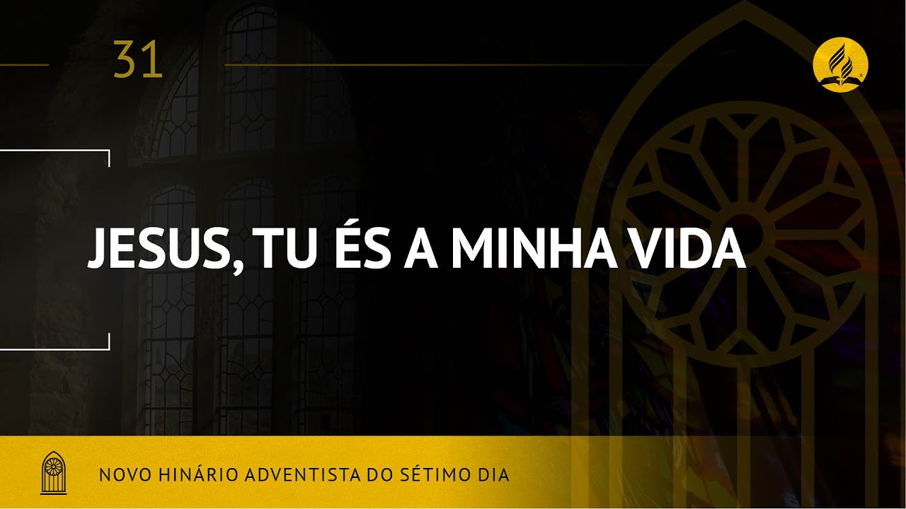 Novo Hinário Adventista • Hino 31 • Jesus Tu És A Minha Vida • (Lyrics)