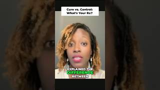 Cure vs Control — Has Your Doctor Ever Explained The Difference?