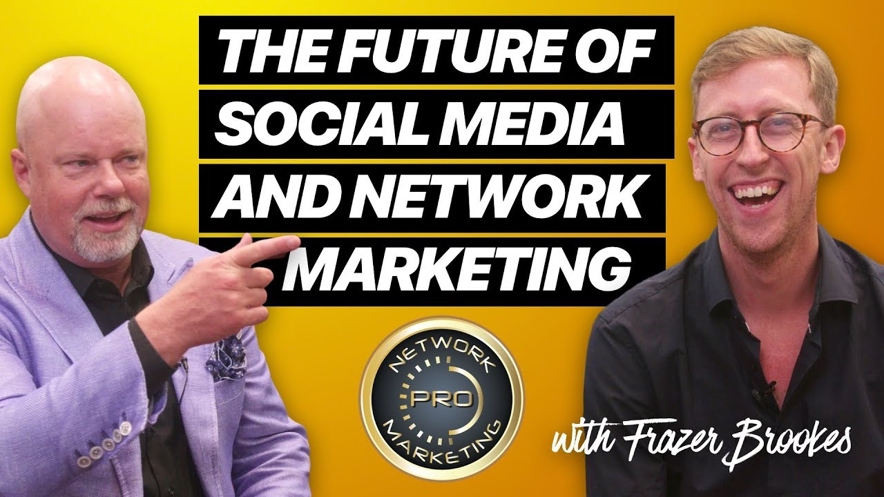 The Future of Social Media & Network Marketing with Frazer Brookes & Eric Worre