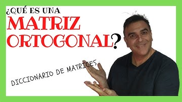 ¿Qué es una MATRIZ ORTOGONAL? Demostración. Diccionario de matrices