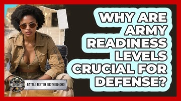 Why Are Army Readiness Levels Crucial For Defense? - Battle Tested Brotherhood