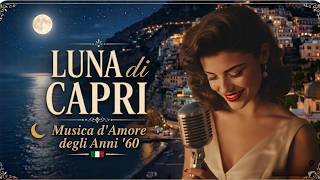 Luna di Capri 🌊 Una Notte d’Amore sulla Riviera Italiana | Canzone Vintage Anni ’60