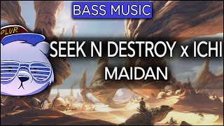 Seek N Destroy x ICHI - Maidan
