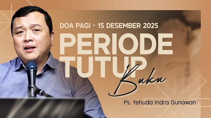 PERIODE TUTUP BUKU | Ps. Yehuda Indra Gunawan | DP - 15 Desember 2025 | 05.00 WIB