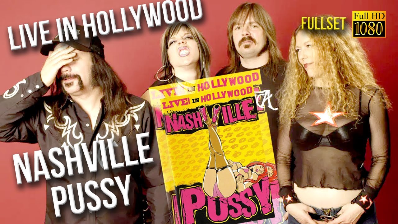 Nashville Pussy Live In Hollywood Fullset [remastered To Fullhd