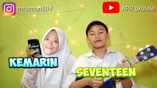 KEMARIN - SEVENTEEN COVER UKULELE SENAR 4