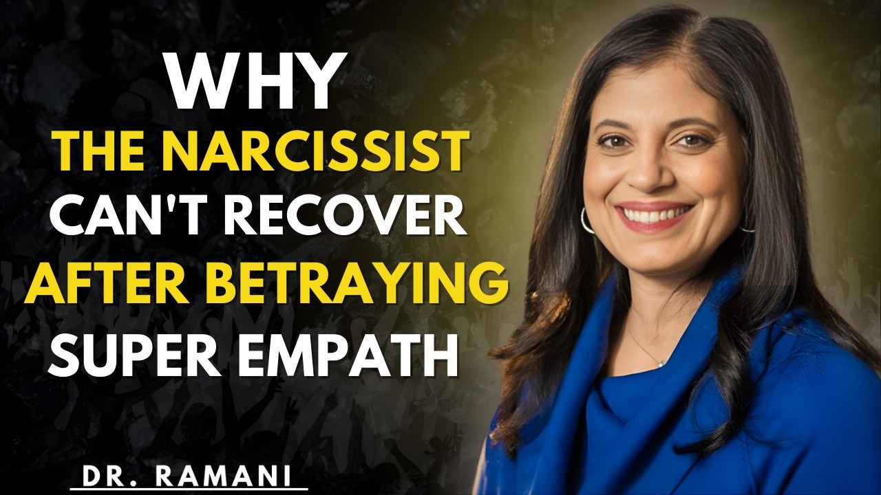 WHY THE NARCISSIST CAN'T RECOVER AFTER BETRAYING A SUPER EMPATH |   DR. RAMANI