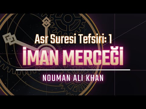 Asr Suresinin Tefsiri 1. Bölüm: İMAN MERCEĞİ | Nouman Ali Khan