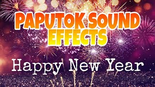 PAPUTOK SOUND EFFECTS | Fireworks, Firecrackers Sound Effects ( Happy New Year)