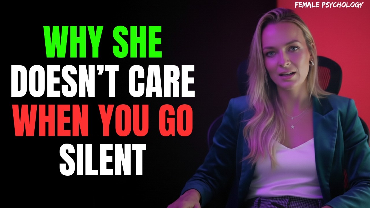 Why She Doesn’t Care When You Go Silent | Female Psychology