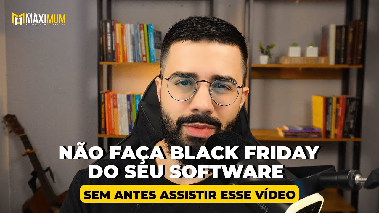 Não faça BLACK FRIDAY do seu SOFTWARE sem antes ASSISTIR ESTE VÍDEO!