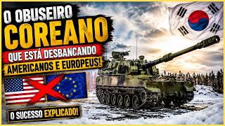 O OBUSEIRO COREANO QUE ESTA DESBANCANDO SISTEMAS AMERICANOS E EUROPEUS!