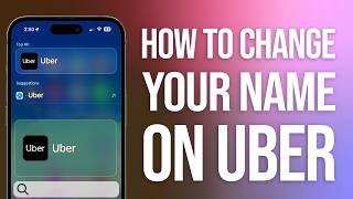 How To Change Your Name On Uber: Easy Guide!