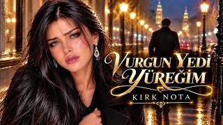 Vurgun Yedi̇ Yüreği̇m 💔 En İyi̇ Duygusal Arabesk - Kirk Nota