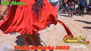 Video thumbnail of "Tinku de Macha 2023 - San Lázaro"