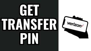 How To Get Transfer Pin From Verizon (2025)