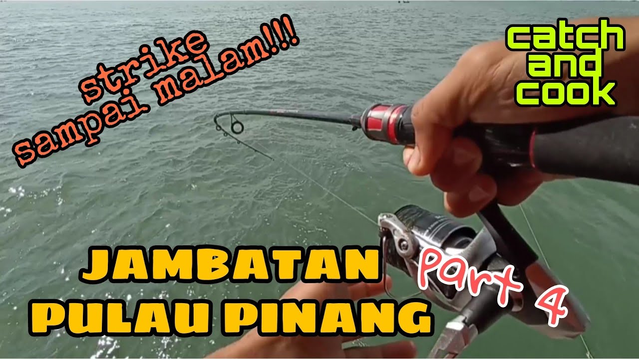 #EP545 Gasak Sampai Malam! - trip cari lauk di jambatan pertama Pulau Pinang