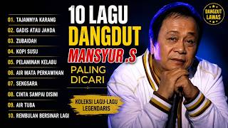 10 Lagu Dangdut Mansyur S. Paling Dicari | Dangdut Lawas Nostalgia Terbaik Sepanjang Masa 🎶