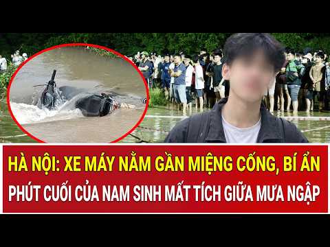 Hanoi: Motorbike found near sewer drain, the mystery of the missing student's final moments amids...