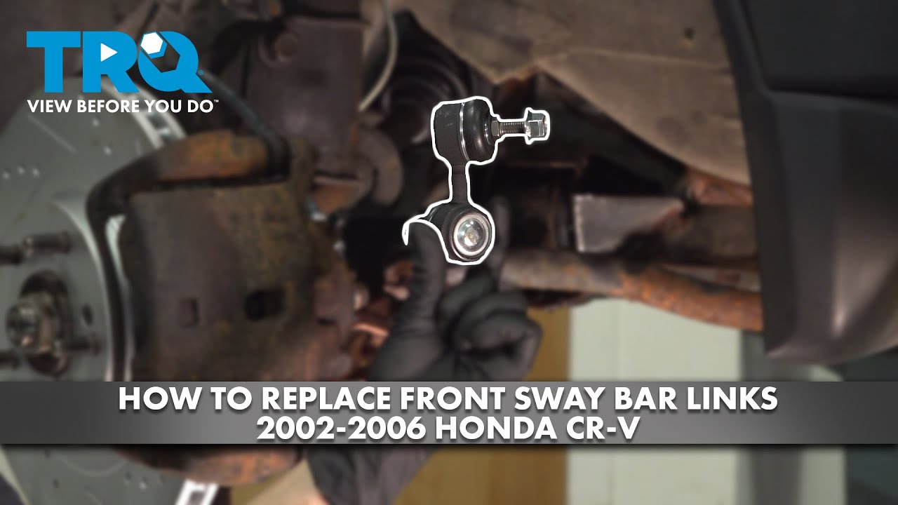 How to Replace Front Sway Bar Links 2002-2006 Honda CR-V - YouTube