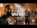 The Version Sessions Who Am I Soulful Worship Cover By Andre Valdez mp3