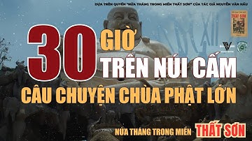 30 GIỜ TRÊN NÚI CẤM | ÂM THANH TRONG RỪNG VẮNG | NỬA THÁNG TRONG MIỀN THẤT SƠN AUDIOBOOK