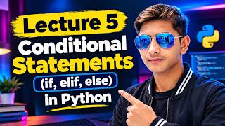 Details Lecture :5 Conditional Statements if, elif, else in Python Guide