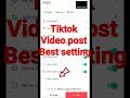 Tiktok Video Post Best Setting Shorts Viral Youtubeshorts