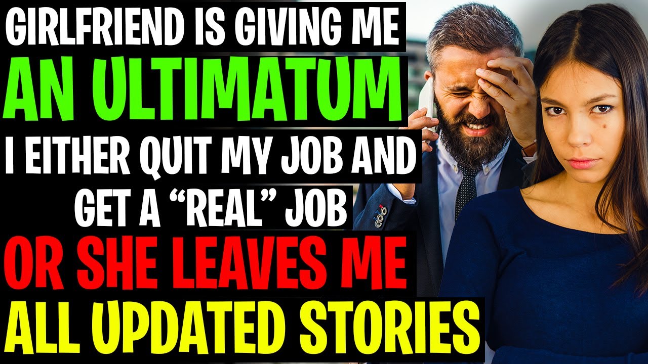 Girlfriend Gave Me An ULTIMATUM, Get A "Real Job" Or She Ends Things r/Relationship Reddit Stories